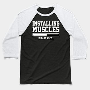 INSTALLING MUSCLES Baseball T-Shirt